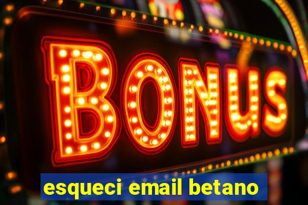 esqueci email betano